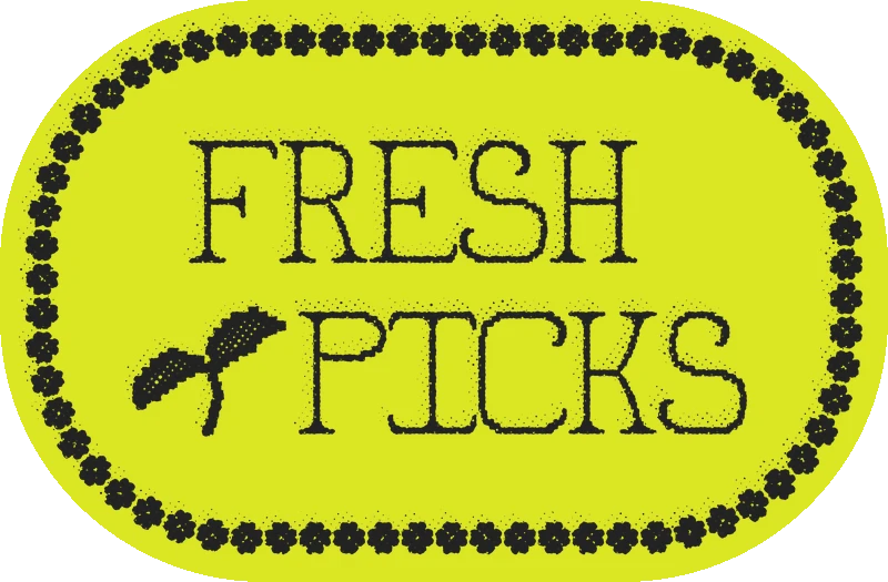 Fresh picks